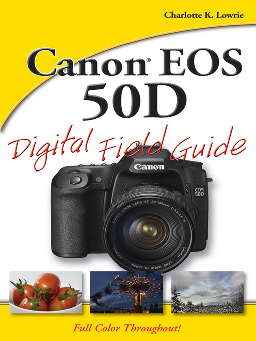 Title details for Canon EOS 50D Digital Field Guide by Charlotte K. Lowrie - Available